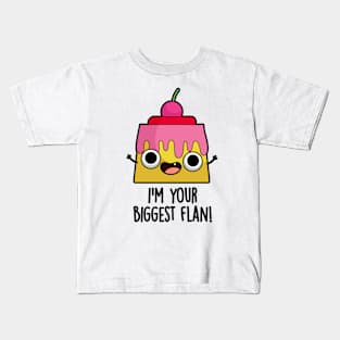 I'm Your Biggest Flan Funny Food Pun Kids T-Shirt